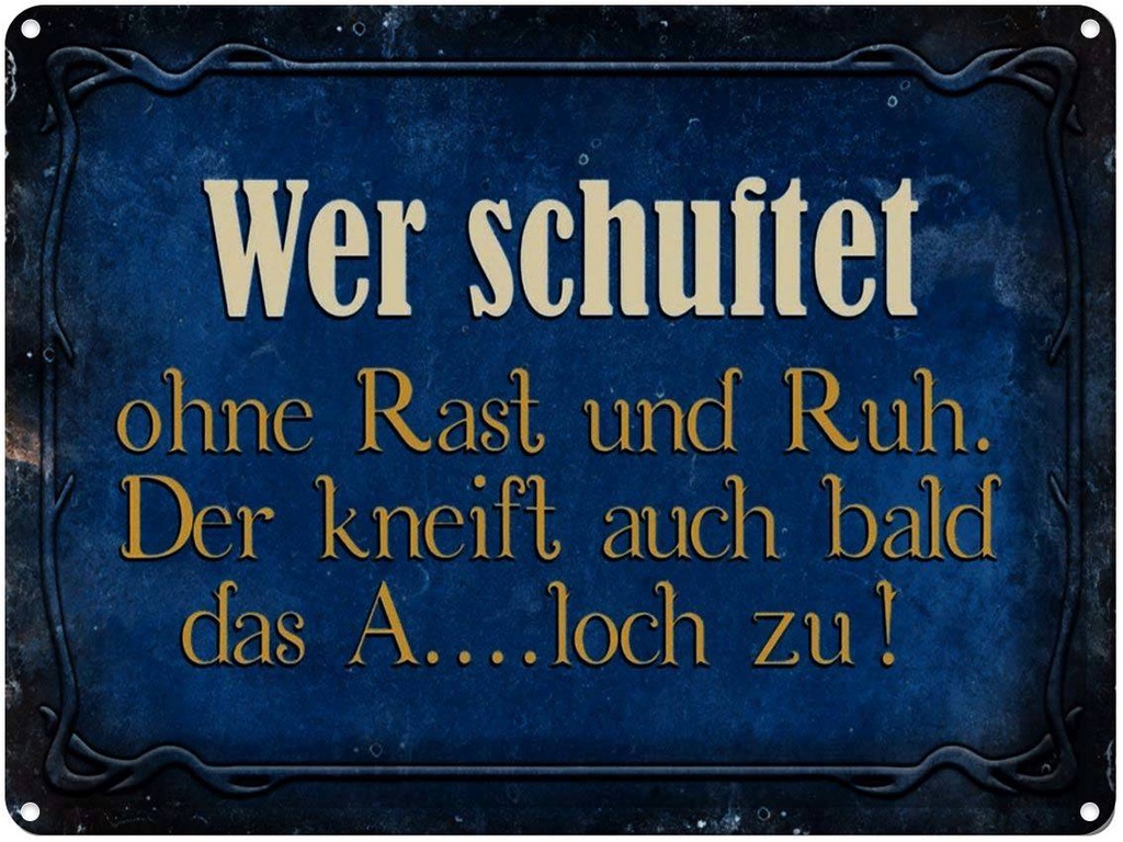 [LA-1791364] Blechschild 30x40 cm wer schuftet ohne Rast und Ruh Spruch Zitat