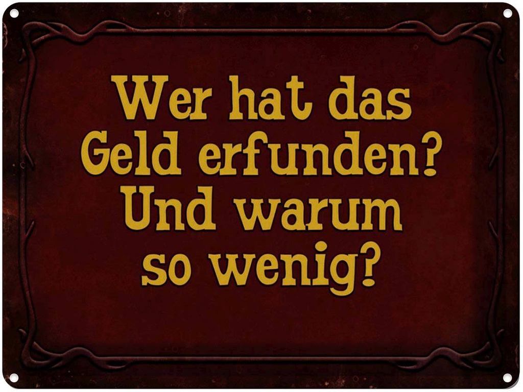 [LA-1791367] Blechschild 30x40 cm wer hat das Geld erfunden und Spruch Zitat
