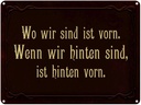 Blechschild 30x40 cm wo wir sind ist vorn wenn Spruch Zitat