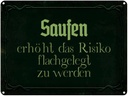 Blechschild 30x40 cm Saufen erhöht Risiko flachgelegt Spruch Zitat