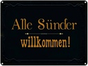 Blechschild 30x40 cm alle Sünder willkommen Spruch Zitat