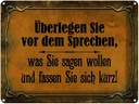 Blechschild 30x40 cm überlegen Sie vor dem Sprechen Spruch Zitat