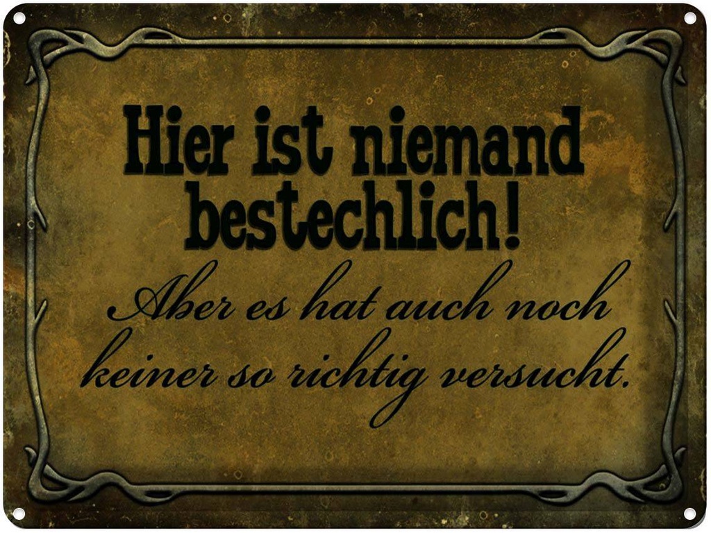 [LA-1791377] Blechschild 30x40 cm hier ist niemand bestechlich Spruch Zitat