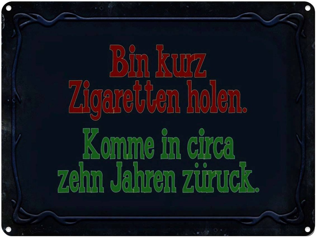 [LA-1791380] Blechschild 30x40 cm Bin kurz Zigaretten holen komme Spruch Zitat