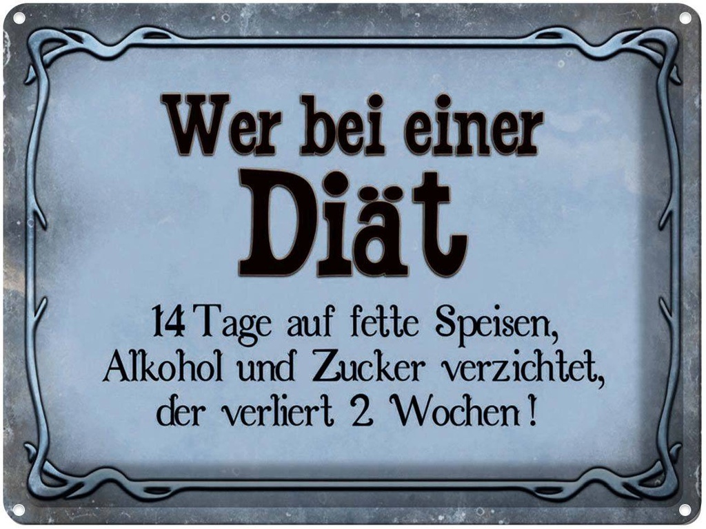 [LA-1791382] Blechschild 30x40 cm wer bei Diät 14 Tage auf fette Spruch Zitat