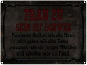 Blechschild 30x40 cm Frau zu sein ist schwer man muss Spruch Zitat