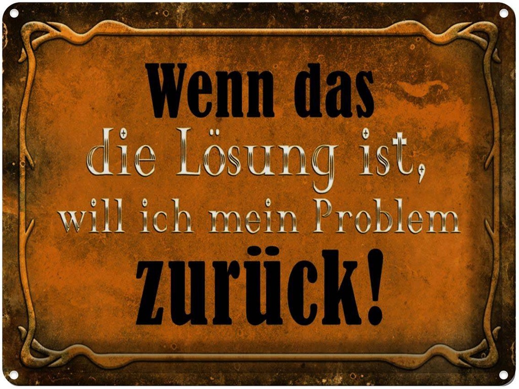 [LA-1791397] Blechschild 30x40 cm wenn das Lösung Problem zurück Spruch Zitat