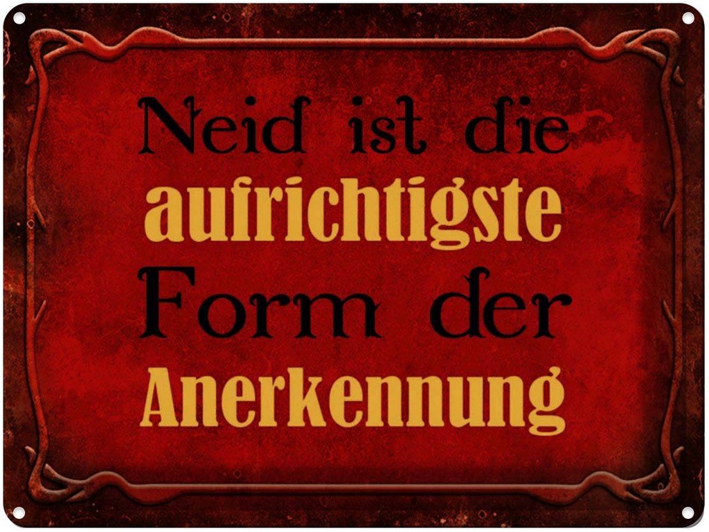 [LA-1791400] Blechschild 30x40 cm Neid ist Form der Anerkennung Spruch Zitat