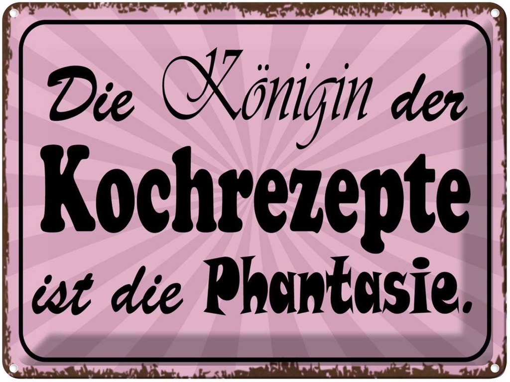 [LA-1791404] Blechschild 30x40 cm Königin Kochrezepte Phantasie Spruch Zitat