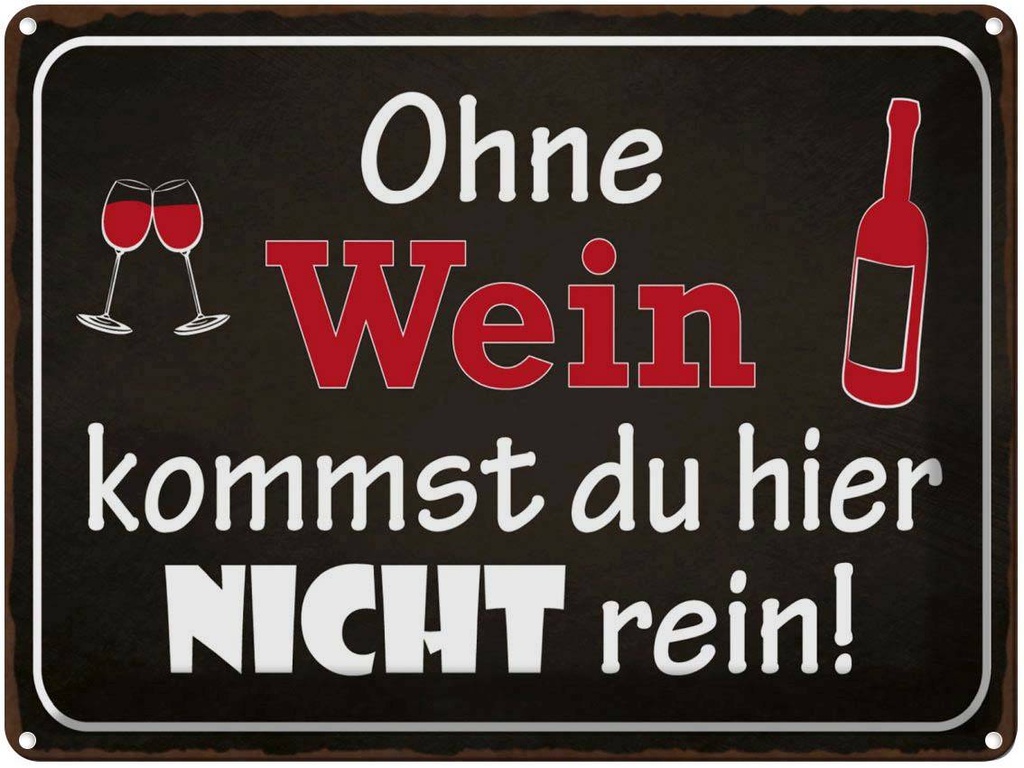 [LA-1791408] Blechschild 30x40 cm Ohne Wein kommst du nicht rein Spruch Zitat