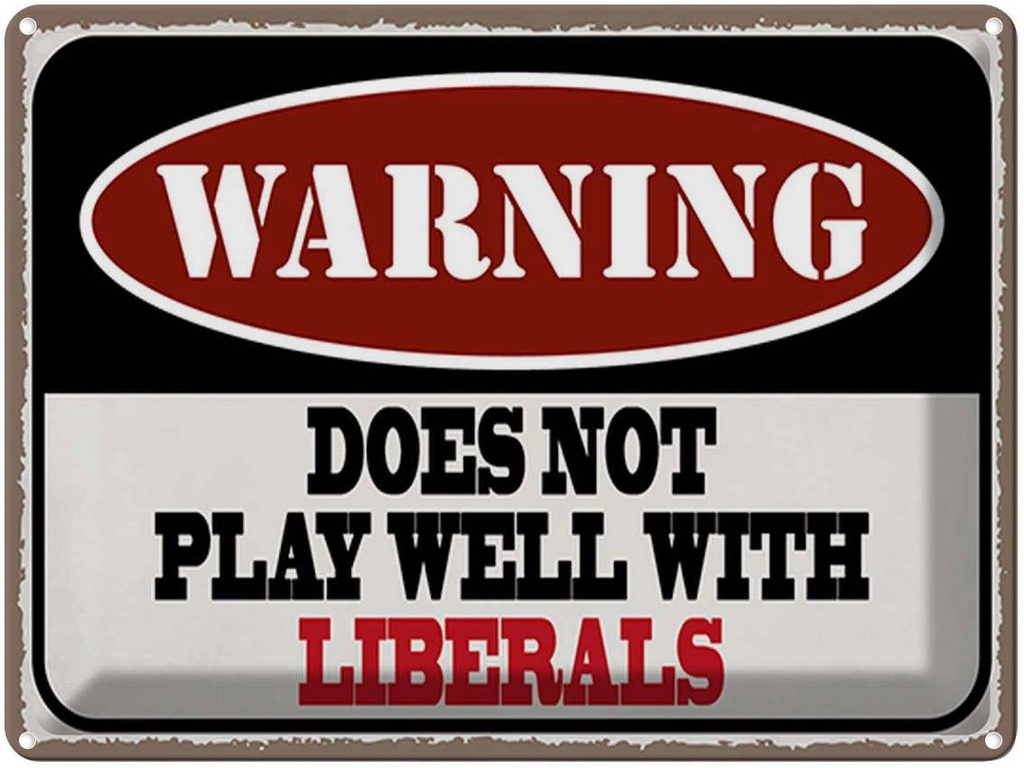 Blechschild 30x40 cm Warning does not play with liberals