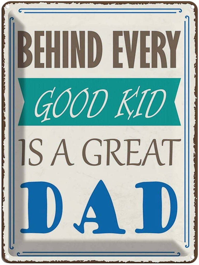 Blechschild 40x30 cm behind every good kid is a great DAD