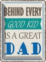 Blechschild 40x30 cm behind every good kid is a great DAD