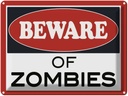 Blechschild 30x40 cm beware of Zombies