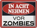 Blechschild 30x40 cm in acht nehmen vor Zombies Spruch Zitat