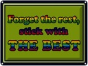 Blechschild 30x40 cm forget the rest stick with best