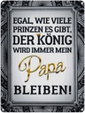 Blechschild 40x30 cm egal Prinzen mein Papa der König Spruch Zitat