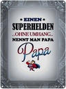 Blechschild 40x30 cm Superhelden ohne Umhang PAPA Spruch Zitat