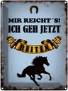 Blechschild 40x30 cm mir reicht`s ich geh reiten Spruch Zitat