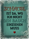 Blechschild 40x30 cm Zuhause Bauch nicht einziehen Spruch Zitat