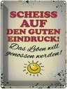Blechschild 40x30 cm Scheiss auf guten Eindruck Leben Spruch Zitat