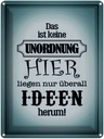 Blechschild 40x30 cm hier keine Unordnung nur Ideen Spruch Zitat