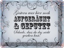Blechschild 30x40 cm Gestern hier aufgeräumt geputzt Spruch Zitat