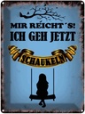 Blechschild 40x30 cm mir reicht´s ich geh schaukeln Spruch Zitat