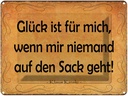 Blechschild 30x40 cm Glück wenn niemand auf den Sack Spruch Zitat