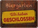 Blechschild 30x40 cm Biergarten wir haben geschlossen Bar Club Alkohol