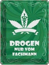Blechschild 40x30 cm Drogen nur vom Fachmann Spruch Zitat