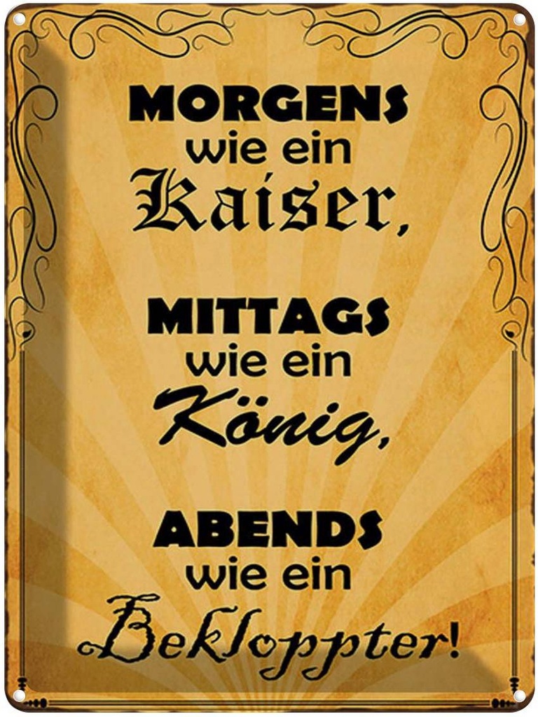 [LA-1791653] Blechschild 40x30 cm Morgens Kaiser mittags König Spruch Zitat