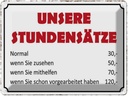 Blechschild 30x40 cm unsere Stundensätze 30,- 50,- Spruch Zitat