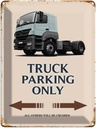 Blechschild 40x30 cm Truck Parking only all others