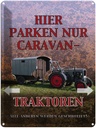 Blechschild 40x30 cm hier parken Caravan-Traktoren