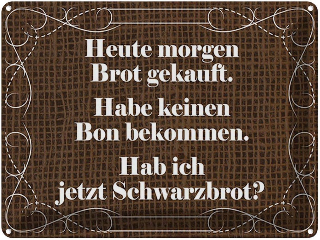 [LA-1791673] Blechschild 30x40 cm heute morgen Brot gekauft Spruch Zitat
