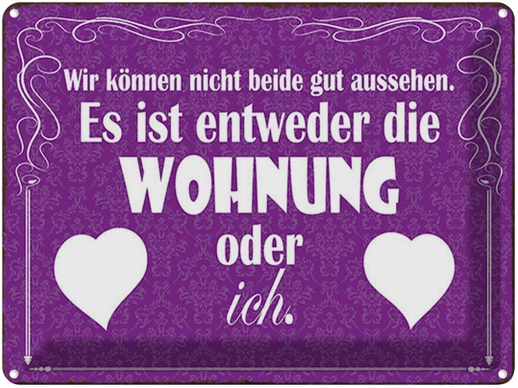 [LA-1791677] Blechschild 30x40 cm Wohnung oder ich gut aussehen Spruch Zitat