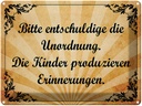 Blechschild 30x40 cm Bitte entschuldige die Unordnung Spruch Zitat