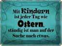 Blechschild 30x40 cm mit Kindern ist jeder Tag Ostern Spruch Zitat