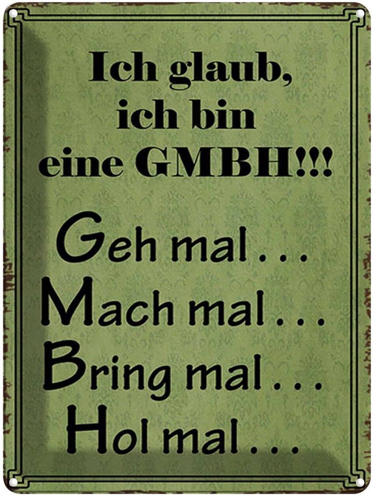 [LA-1791686] Blechschild 40x30 cm ich bin GMBH geh mal mach Spruch Zitat