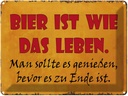 Blechschild 30x40 cm Bier ist wie das Leben man soll Spruch Zitat