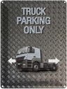 Blechschild 40x30 cm Parken Truck parking only