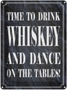 Blechschild 40x30 cm time drink Whiskey and dance
