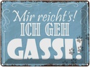 Blechschild 30x40 cm mir reicht`s ich geh Gassi Spruch Zitat