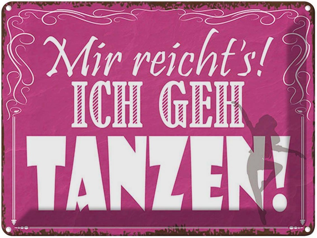 [LA-1791740] Blechschild 30x40 cm mir reicht`s ich geh tanzen Spruch Zitat
