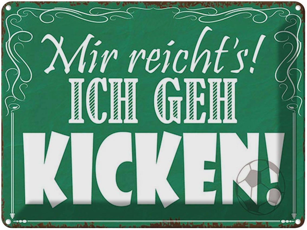 [LA-1791756] Blechschild 30x40 cm mir reicht`s ich geh kicken ! Spruch Zitat