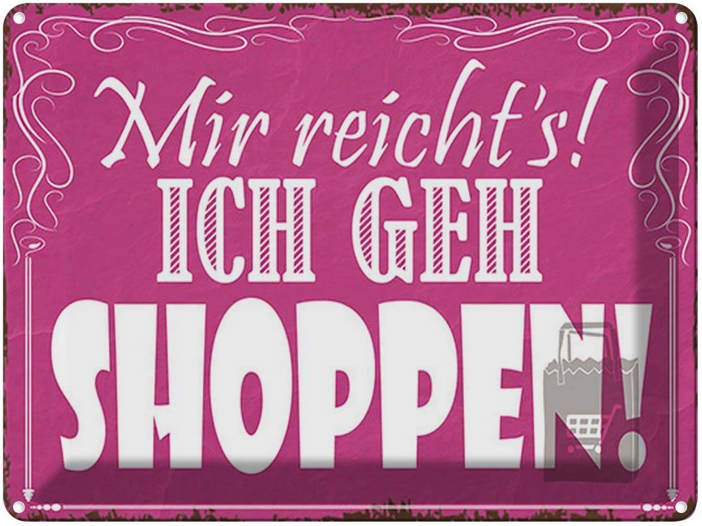 [LA-1791758] Blechschild 30x40 cm mir reicht`s ich geh shoppen ! Spruch Zitat