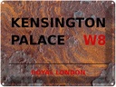 Blechschild 30x40 cm London Royal Kensington Palace W8