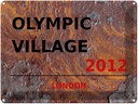 Blechschild 30x40 cm London Olympic Village 2012
