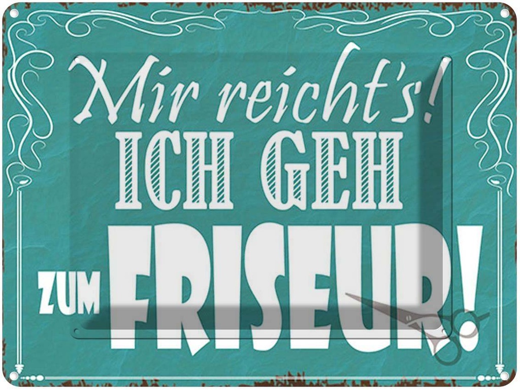 [LA-1791850] Blechschild 30x40 cm mir reicht`s ich geh zum Friseur Spruch Zitat